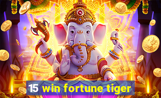 15 win fortune tiger